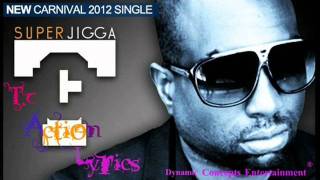 Super Jigga TC- Action [Soca 2012] [LYRICS] [Wine And Bend Down Low]