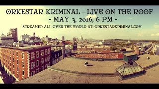 xxx ORKESTAR KRIMINAL xxx LIVE ON THE ROOF xxx EN DIRECTE SU'L TOIT xxx