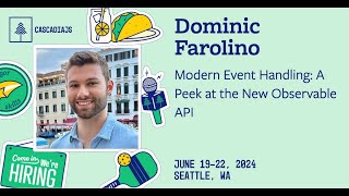 Modern Event Handling: A Peek at the New Observable API | Dominic Farolino | CascadiaJS 2024