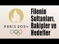 Olimpiyatlarda Rakipler, Filenin Sulatanları ve Şansımız (Paris 2024)