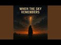 When the Sky Remembers
