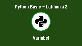 PYTHON BASIC - LATIHAN #2 - VARIABEL | BAHASA INDONESIA