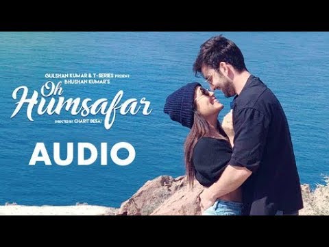 Oh Humsafar Song (Full Audio Song) Neha Kakkar & Tony Kakkar Himansh Kohlit-Series2018