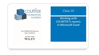 COUNTER Foundation Class 10: Working with COUNTER 5 reports in Microsoft Excel