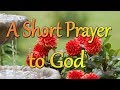 A Short Prayer to God - A Peaceful and Joyful Prayer - Thank You Lord