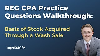 REG Practice Questions: Calculating the Basis of Stock Acquired Through a Wash Sale