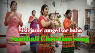 Sisirjauic' Isorbaba || Santhali Christian song ||