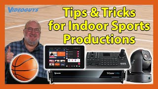 March Mania: Live Production Tips & Tricks For Basketball and Indoor Sports Production​