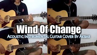 Wind Of Change - Scorpion || Acoustic Instrumental Guitar Cover By Akbar (New Version)