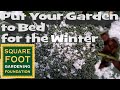 Square Foot Gardening Essentials - Put Your Garden to Bed for the Winter