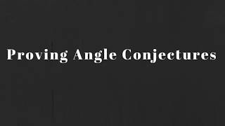 Math 20-2: Proving Angle Conjectures