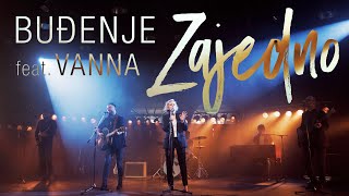 Buđenje feat. Vanna - Zajedno (2022) (official video)