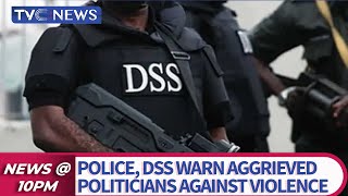 Police, DSS Warn Aggrieved Politicians Against Violence
