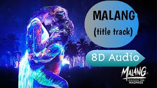 Malang  : Title song (8d audio) || Malang