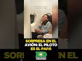 Sorpresa en el avión: el piloto es el papá #shorts