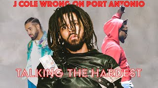 Three Things J. Cole Lied 🤥 On Port Antonio | EP.115 | Talking The Hardest Podcast