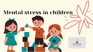 Mental Stress in Children: Clinical Psychological perspective /  കുട്ടികളിലെ മാനസിക സമ്മർദ്ദം