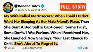 She Called Me ‘Insecure’ When I Said I Didn’t Want Her Sleeping At Her Male Friend’s Place. Then…