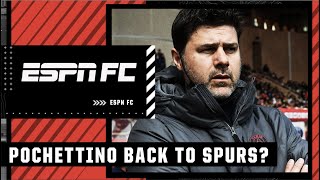 Mauricio Pochettino BACK to Tottenham? An unrealistic dream?! | ESPN FC