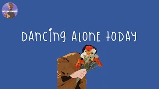 [Playlist] i'm dancing alone today 🍇 Songs to forget all bad days 2023