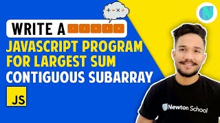 Write A Javascript Program for Largest Sum Contiguous Subarray | JavaScript Interview Questions