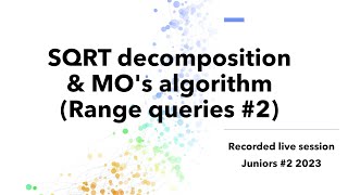 SQRT decomposition and MO's algorithm (Range query 2) - Juniors 2