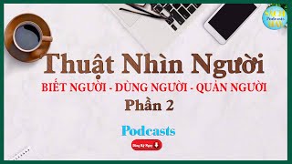 Thuật Nhìn Người - Biết Người - Dùng Người - Quản Người P2 | Sách Hay