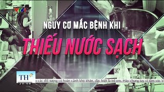 Nguy cơ mắc bệnh khi thiếu nước sạch | VTV24