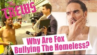 Why Are Fox Bullying The Homeless? Russell Brand The Trews (E362)
