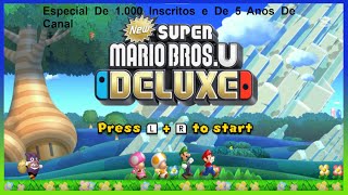 New Super Mario Bros U DELUXE Especial De 1.000 Inscritos e De 5 Anos De Canal #1KCreator! Ep1