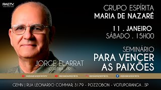 Seminário: PARA VENCER AS PAIXÕES com Jorge Elarrat / 2ª parte