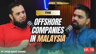 Malaysia and Indonesia's Offshore Companies |Tahseen Islam podcast # 78 | GWT | ft. Syed Maaz