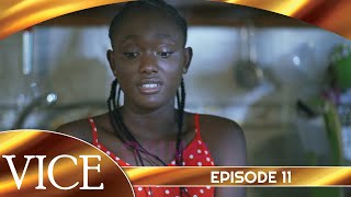 Vice - Episode 11 ( Série Africaine )