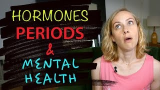 YOUR PERIOD, hormones \u0026 mental health! | Kati Morton