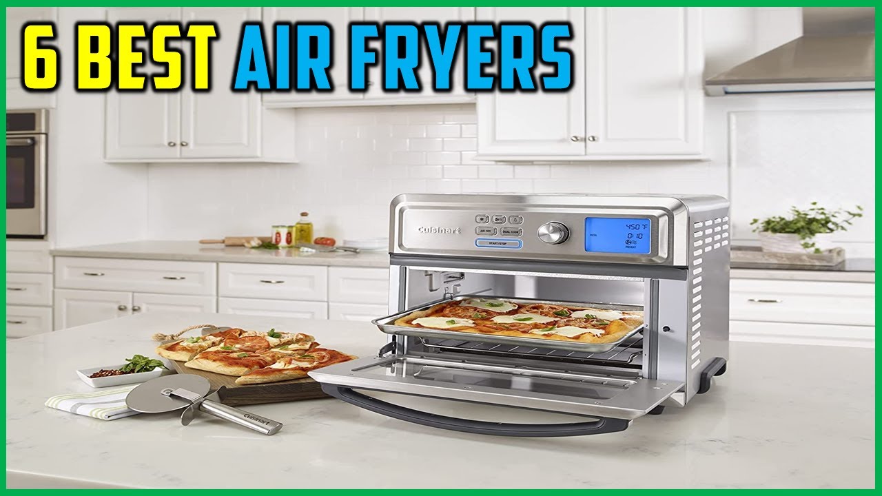 Top 6 Best Air Fryers Reviews In 2023 - The Best Air Fryers 2023 - YouTube