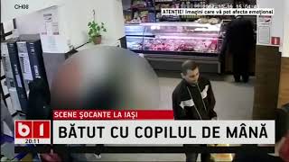 STIRI B1TV- SCENE SOCANTE LA IASI, BATUT CU COPILUL DE MANA