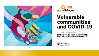 Open Dialogue Live: Vulnerable Communities and COVID-19 | Dalhousie University