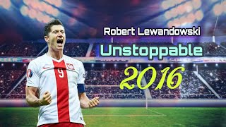 Robert Lewandowski 2016 - Sia Unstoppable• Skills \u0026 Goals.