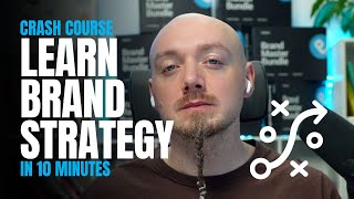 Learn Brand Strategy in 10 Minutes (Crash Course)