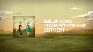 Phillip Long - "Going With The Wind" (Zeitgeist - 2015)
