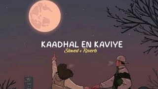 Kadhal En Kaviye [Slowed+Reverb] Lyrics - sid sriram | Salmon 3D | DHILJITH FX