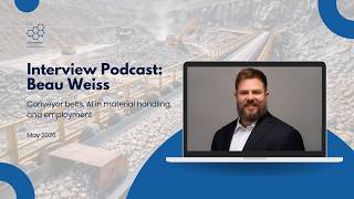 Interview Podcast with Beau Weiss | Conveyor Belts, AI in Material Handling, and Employment