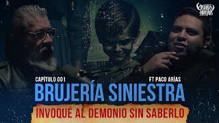 001 | Brujería Siniestra | Invoque al Demonio Sin Saberlo FT: Paco Arias @extraanormalpodcast