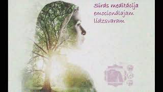 Sirds meditācija emocionālajam līdzsvaram.