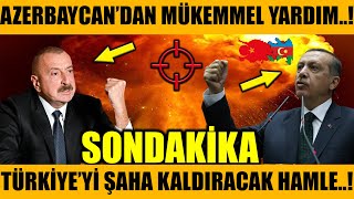 AZERBAYCAN MÜKEMMEL YARDIM YAPTI..!! TÜRKİYE ŞAHA KALKIYOR..!! (Azerbaycan Türkiye Son Dakika)