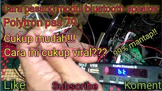 Cara pasang modul bluetooth speaker polytron XBR pas 79 lanjut!!!