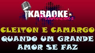 CLEITON E CAMARGO - QUANDO UM GRANDE AMOR SE FAZ ( KARAOKE )