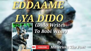 EDDAAME LYA DIDO ~Embwa ya Bobi Wine|| Maseruka The Poet.