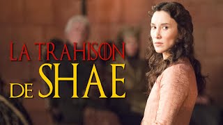 POURQUOI SHAE A-T-ELLE TRAHI TYRION? GAME OF THRONES