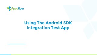 Testing the SDK Integration with Android Test App